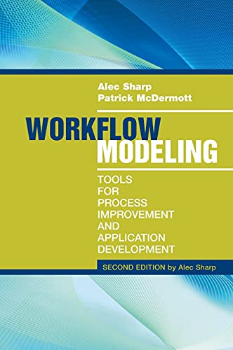 Workflow Modeling: Tools for Process Improvement and Applications, Second Edition: Tools for Process Improvement and Application Development: Tools for Process 2e von Artech House Publishers
